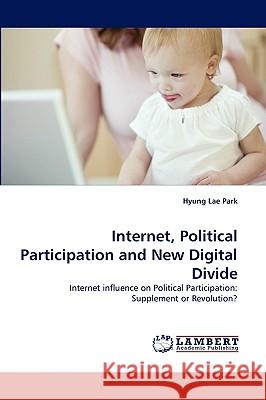 Internet, Political Participation and New Digital Divide Hyung Lae Park 9783838365275 LAP Lambert Academic Publishing - książka