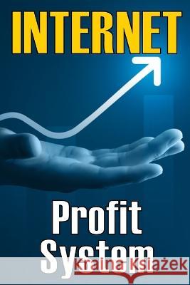 Internet Profit System: How to Make the Internet Work for You! Using This Guide to Begin an Online Business Calvin Baltimore   9783986084059 Astrid Melberg - książka