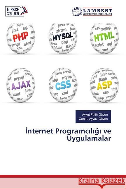 Internet Programciligi ve Uygulamalar Güven, Aykut Fatih; Ayvaz Güven, Cansu 9786139840236 LAP Lambert Academic Publishing - książka