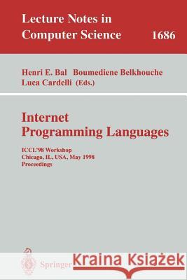 Internet Programming Languages: Iccl'98 Workshop, Chicago, Il, Usa, May 13, 1998, Proceedings Bal, Henri E. 9783540666738 Springer - książka