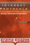 Internet Protocols: Advances, Technologies and Applications Goswami, Subrata 9781402074769 Kluwer Academic Publishers