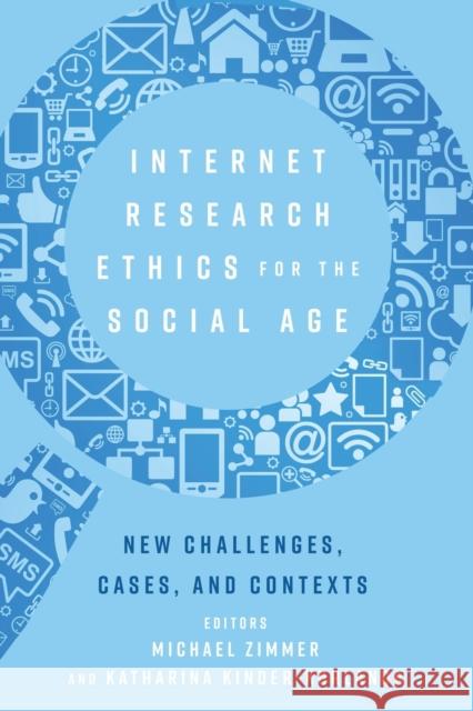 Internet Research Ethics for the Social Age: New Challenges, Cases, and Contexts Jones, Steve 9781433142666 Peter Lang Inc., International Academic Publi - książka