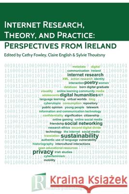 Internet Research, Theory, and Practice: Perspectives from Ireland Cathy Fowley, Claire English, Sylvie Thouesny 9781908416049 Research-Publishing.net - książka