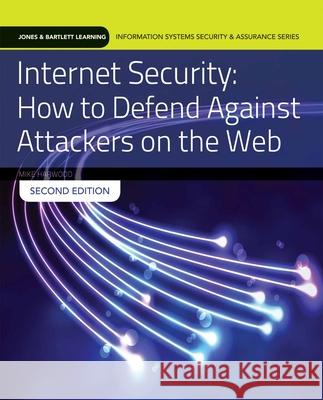 Internet Security: How to Defend Against Attackers on the Web: How to Defend Against Attackers on the Web Harwood, Mike 9781284090550 Jones & Bartlett Publishers - książka