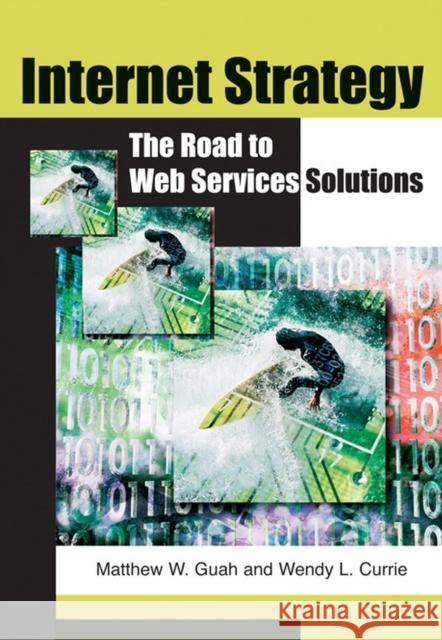 Internet Strategy: The Road to Web Services Solutions Guah, Matthew W. 9781591407638  - książka