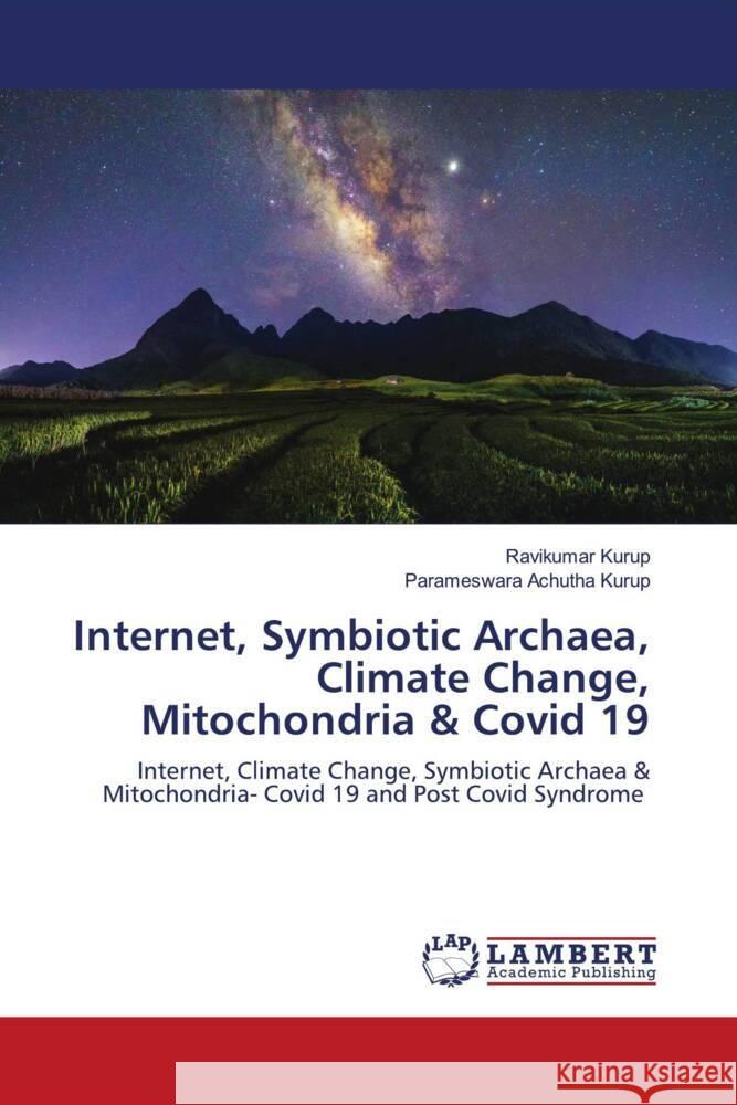Internet, Symbiotic Archaea, Climate Change, Mitochondria & Covid 19 Kurup, Ravikumar, Achutha Kurup, Parameswara 9786204190648 LAP Lambert Academic Publishing - książka