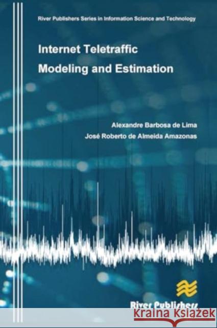 Internet Teletraffic Modeling and Estimation Alexandre Barbosa d Jose Roberto de Almeida Amazonas 9788770045148 River Publishers - książka