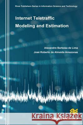 Internet Teletraffic Modeling and Estimation Alexandre Barbosa de Lima Jose Roberto de Almeida Amazon  9788792982100 River Publishers - książka