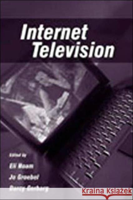 Internet Television Eli M. Noam Jo Groebel Darcy Gerbarg 9780805843057 Taylor & Francis - książka