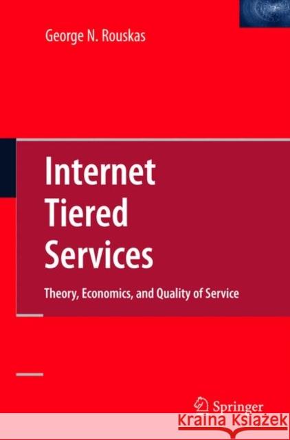 Internet Tiered Services: Theory, Economics, and Quality of Service Rouskas, George N. 9780387097374  - książka