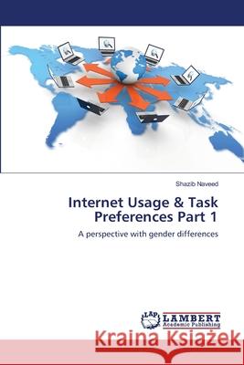 Internet Usage & Task Preferences Part 1 Naveed Shazib 9783659405877 LAP Lambert Academic Publishing - książka