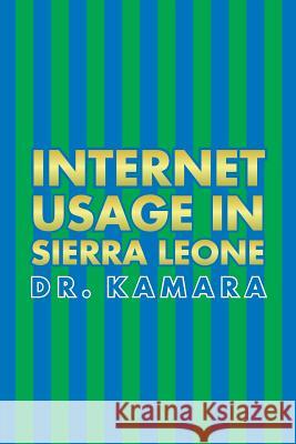 Internet Usage in Sierra Leone Dr Kamara 9781483630434 Xlibris Corporation - książka