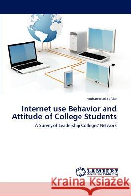 Internet use Behavior and Attitude of College Students Safdar, Muhammad 9783659230608 LAP Lambert Academic Publishing - książka