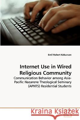 Internet Use in Wired Religious Community Emil Robert Kaburuan 9783639240061 VDM Verlag - książka