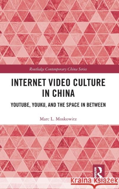 Internet Video Culture in China: Youtube, Youku, and the Space in Between Marc L. Moskowitz 9780367201678 Routledge - książka