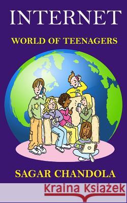 Internet world of teenagers Chandola, Sagar 9781505933451 Createspace - książka