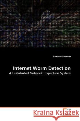 Internet Worm Detection : A Distributed Network Inspection System Linehan, Eamonn 9783639123845 VDM Verlag Dr. Müller - książka