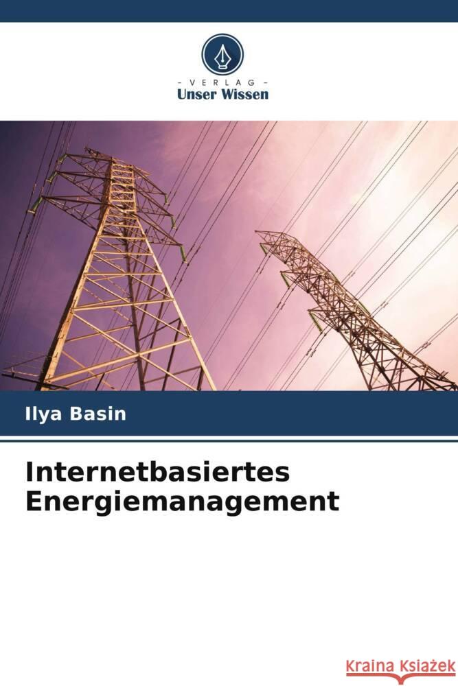 Internetbasiertes Energiemanagement Basin, Ilya 9786208540845 Verlag Unser Wissen - książka