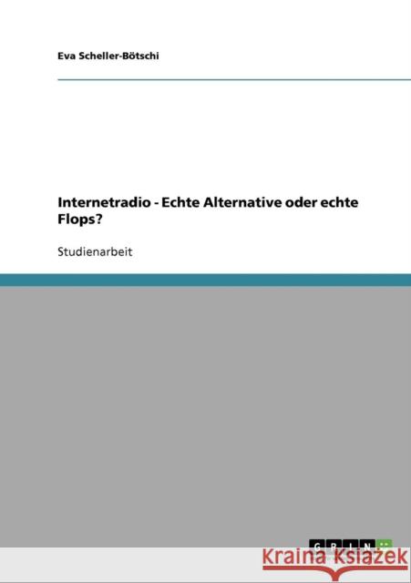 Internetradio - Echte Alternative oder echte Flops? Eva Scheller-Botschi 9783638807562 Grin Verlag - książka