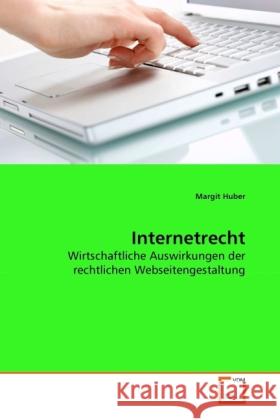 Internetrecht : Wirtschaftliche Auswirkungen der rechtlichen Webseitengestaltung Huber, Margit 9783639248005 VDM Verlag Dr. Müller - książka