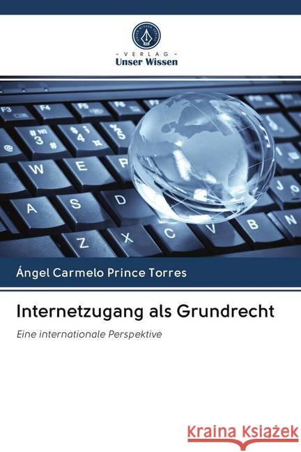 Internetzugang als Grundrecht PRINCE TORRES, Ángel Carmelo 9786202716918 Verlag Unser Wissen - książka