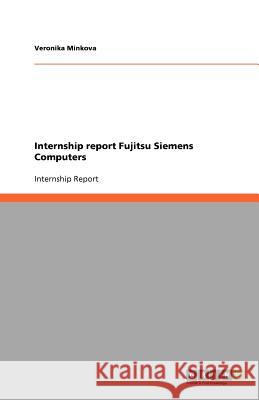 Internship report Fujitsu Siemens Computers Veronika Minkova 9783656048978 Grin Verlag - książka