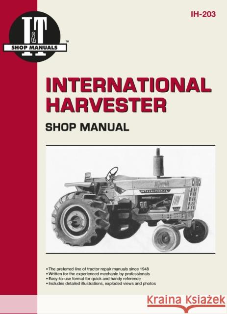 Interntaional Harvester a Collection of I & T Shop Service Manuals (Ih-203) I & T Shop Service 9780872883703 Primedia Business Directories & Books - książka
