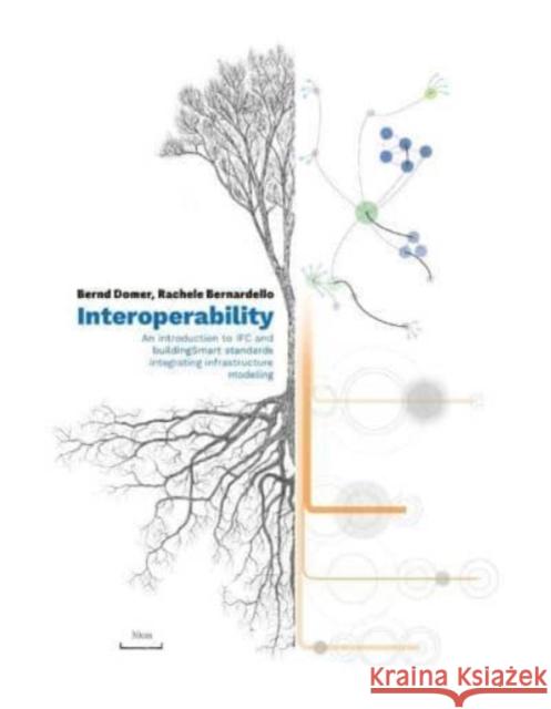 Interoperability: An Introduction to Ifc and Buildingsmart Standards, Integrating Infrastructure Modeling Domer, Bernd 9782889154869 Presses Polytechniques et Universitaires Roma - książka