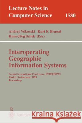 Interoperating Geographic Information Systems: Second International Conference, Interop'99, Zurich, Switzerland, March 10-12, 1999 Proceedings Vckovski, Andrej 9783540657255 Springer - książka