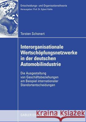 Interorganisationale Wertschöpfungsnetzwerke in Der Deutschen Automobilindustrie: Die Ausgestaltung Von Geschäftsbeziehungen Am Beispiel International Kahle, Prof Dr Egbert 9783834909602 Gabler Verlag - książka