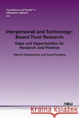 Interpersonal and Technology-Based Trust Research: Gaps and Opportunities for Research and Practice Valentin Kammerlohr David Paradice 9781638282068 Now Publishers - książka