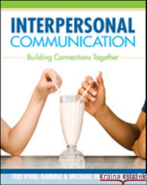 Interpersonal Communication: Building Connections Together Gamble, Teri Kwal 9781452220130  - książka