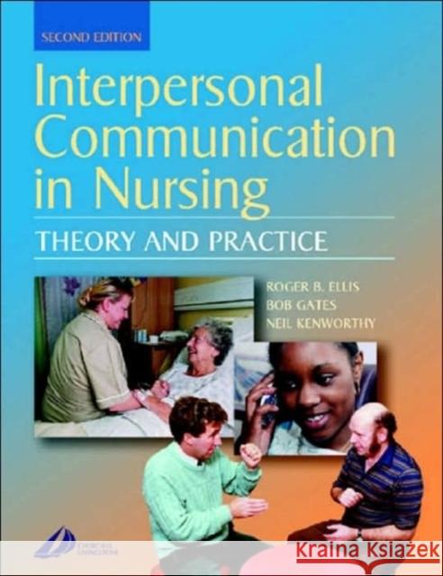 Interpersonal Communication in Nursing Roger B. Ellis Bob Gates Neil Kenworthy 9780443072703 Churchill Livingstone - książka