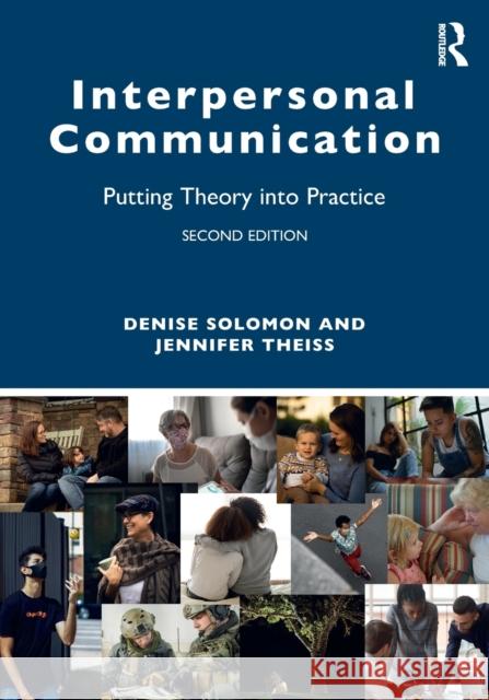Interpersonal Communication: Putting Theory Into Practice Denise Solomon Jennifer Theiss 9780815386971 Routledge - książka