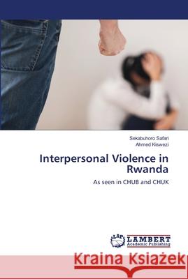 Interpersonal Violence in Rwanda Safari, Sekabuhoro 9786139936144 LAP Lambert Academic Publishing - książka