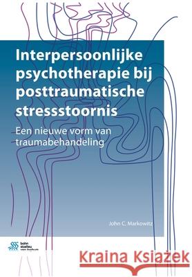 Interpersoonlijke Psychotherapie Bij Posttraumatische Stressstoornis: Een Nieuwe Vorm Van Traumabehandeling John C Markowitz 9789036825580 Bohn Stafleu Van Loghum - książka