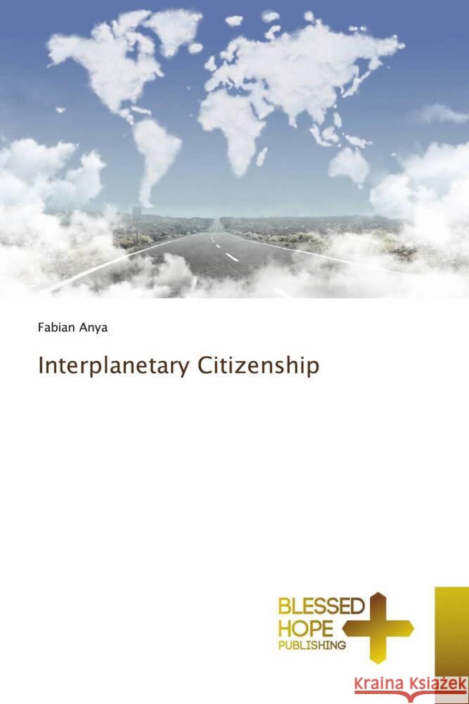 Interplanetary Citizenship Anya, Fabian 9786204186610 Blessed Hope Publishing - książka