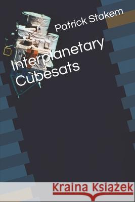 Interplanetary Cubesats Patrick Stakem 9781520766171 Independently Published - książka