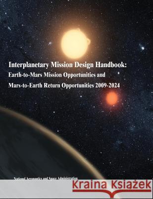 Interplanetary Mission Design Handbook: Earth-to-Mars Mission Opportunities and Mars-to-Earth Return Opportunities 2009-2024 Administration, National Aeronautics and 9781503059344 Createspace - książka