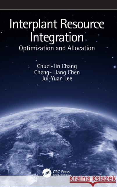 Interplant Resource Integration: Optimization and Allocation Chuei-Tin Chang Cheng- Liang Chen Jui-Yuan Lee 9780815346432 CRC Press - książka