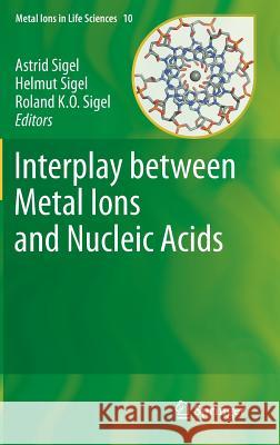 Interplay Between Metal Ions and Nucleic Acids Sigel, Astrid 9789400721715  - książka