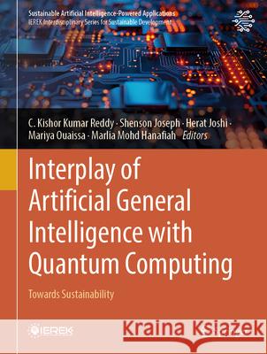 Interplay of Artificial General Intelligence with Quantum Computing: Towards Sustainability C. Kishor Kumar Reddy Shenson Joseph Herat Joshi 9783031879302 Springer - książka