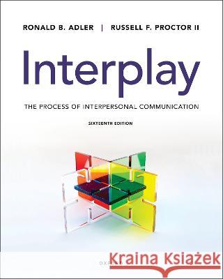 Interplay: The Process of Interpersonal Communication Ronald B Russell F. Proctor 9780197666128 Oxford University Press, USA - książka