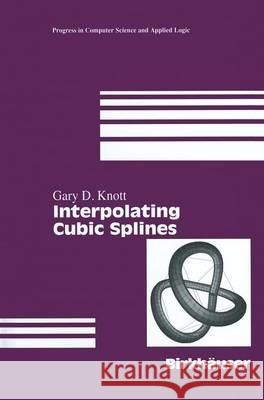 Interpolating Cubic Splines Gary Knott G. D. Knott 9780817641009 Birkhauser - książka