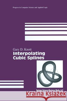 Interpolating Cubic Splines Gary D Gary D. Knott 9781461270928 Birkhauser - książka