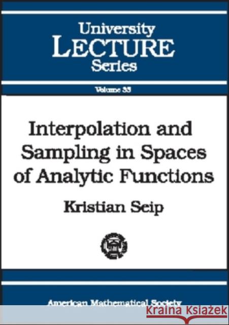 Interpolation and Sampling in Spaces of Analytic Functions  9780821835548 AMERICAN MATHEMATICAL SOCIETY - książka