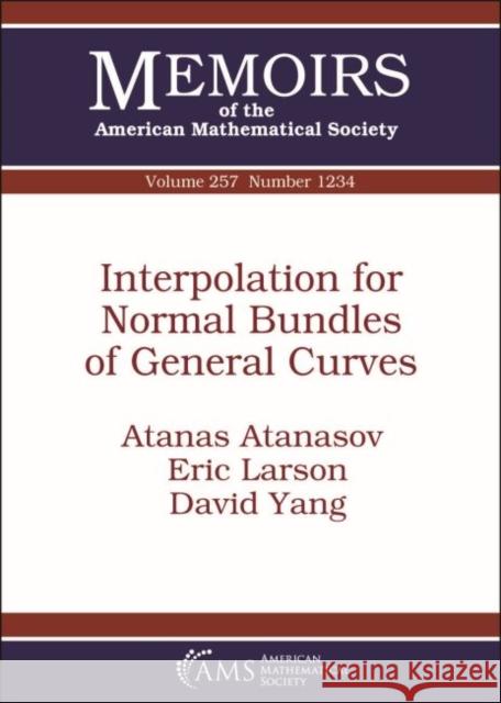 Interpolation for Normal Bundles of General Curves Atanas Atanasov, Eric Larson, David Yang 9781470434892 Eurospan (JL) - książka