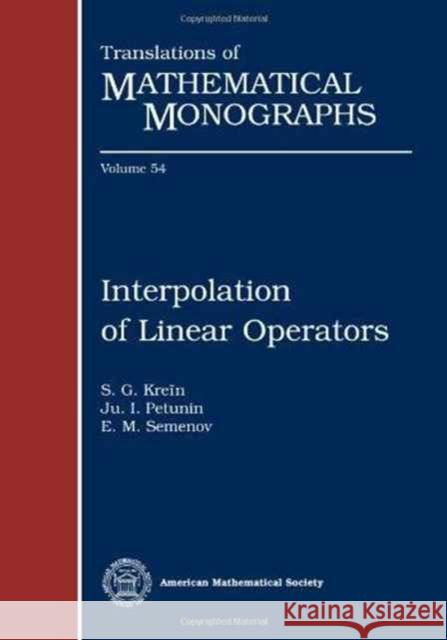 Interpolation of Linear Operators S. G. Krein Ju. I. Petunin 9780821831762 AMERICAN MATHEMATICAL SOCIETY - książka
