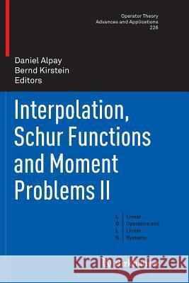 Interpolation, Schur Functions and Moment Problems II Daniel Alpay Bernd Kirstein 9783034807425 Birkhauser - książka