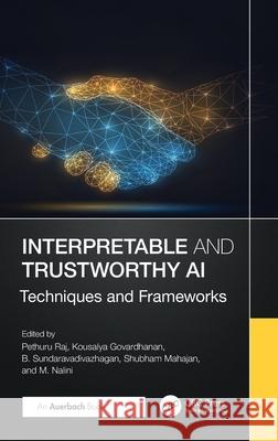 Interpretable and Trustworthy AI: Techniques and Frameworks Pethuru Raj Kousalya Govardhanan B. Sundaravadivazhagan 9781032960630 Auerbach Publications - książka